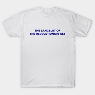 The Lancelot of the Revolutionary Set T-Shirt